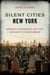 Silent Cities New York - Hidden Histories of the Region's Cemeteries