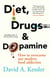 Diet, Drugs and Dopamine - The new science of achieving a healthy weight