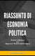 Riassunto di Economia Politica: Sintesi e Ripasso per Superare l'Esame Universitario