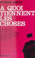 À quoi tiennent les choses