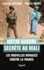 Notre guerre secrète au Mali - Les nouvelles menaces contre la France