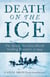 Death On The Ice - The Great Newfoundland Sealing Disaster Of 1914