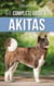 The Complete Guide to Akitas