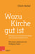 Wozu Kirche gut ist - Beiträge aus neutestamentlicher und kirchenleitender Sicht