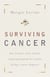 Surviving Cancer - One Woman's Story and Her Inspiring Program for Anyone Facing a Cancer Diagnosis