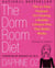 The Dorm Room Diet - The 10-Step Program for Creating a Healthy Lifestyle Plan That Really Works