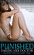 Punished, Daring her Doctor - Shared for the First Time