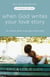 When God Writes Your Love Story (Expanded Edition) - The Ultimate Guide to Guy/Girl Relationships