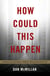 How Could This Happen - Explaining the Holocaust