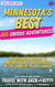 Minnesota's Best: 365 Unique Adventures: The Essential Guide to Unforgettable Experiences in the Land of 10,000 Lakes (2024-2025 Edition)