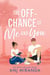 The Off-Chance of Me and You - The Reyes Siblings, #1