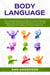 Body Language: The Ultimate Guide to Analyze and Speed-Reading People. Learn the Secrets of Human Mind and Use Persuasion Techniques to Influence Decisions