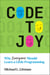 Code to Joy - Why Everyone Should Learn a Little Programming