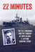 22 Minutes - The USS Vincennes and the Tragedy of Savo Island: A Lifetime Survival Story