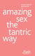 Amazing Sex The Tantric Way: Flash