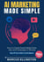AI Marketing Made Simple: How to Create Social Media Posts, Ads, and Campaigns in Minutes — Even If You’re Not a Tech Expert.