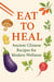 Eat to Heal Ancient Chinese Recipes for Modern Wellness - Roots of Vitality: Classical Chinese Guides to Long Life, #1