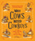 Why Cows Need Cowboys - and Other Seldom-Told Tales from the American West