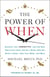 The Power of When - Discover Your Chronotype--and the Best Time to Eat Lunch, Ask for a Raise, Have Sex, Write a Novel, Take Your Meds, and More