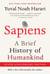 Sapiens [Tenth Anniversary Edition] - A Brief History of Humankind