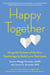 Happy Together - Using the Science of Positive Psychology to Build Love That Lasts