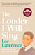 The Louder I Will Sing - A story of racism, riots and redemption: Winner of the 2020 Costa Biography Award