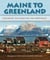 Maine to Greenland - Exploring the Maritime Far Northeast