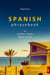 Spanish Phrasebook for Travelers, Expats and Digital Nomads