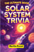 The Ultimate Book of Solar System Trivia