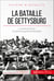 La bataille de Gettysburg - La victoire de l'Union, tournant de la guerre de Sécession