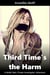 Third Time's the Harm