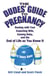 The Dudes' Guide to Pregnancy - Dealing with Your Expecting Wife, Coming Baby, and the End of Life as You Knew It