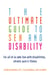 Ultimate Guide to Sex and Disability - For All of Us Who Live with Disabilities, Chronic Pain, and Illness