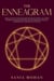 The Enneagram: What You Need to Understand About the Nine Personality Types While Finding Your Path and Unlocking Your Full Potential on the Journey to Self-Discovery to Become Your True Self.