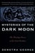 Mysteries of the Dark Moon - The Healing Power of the Dark Goddess
