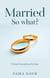 Married so what?