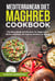 Mediterranean Diet Maghreb Cookbook: The Best Maghreb Recipes for Beginners, Quick and Easy for Eating Healthy at Home
