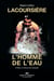 Lacoursière, l'homme de l'eau - L'homme de l'eau