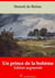 Un prince de la bohème – suivi d'annexes - Nouvelle édition 2019