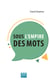 Sous l'empire des mots
