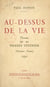 Au-dessus de la vie - Planons sur ses phases infinies. Dialogues, pensées