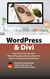 WordPress & Divi - Anleitungen und viele Tipps zur Erstellung einer professionellen Webseite OHNE Programmierkenntnisse.