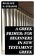 A Greek Primer: For Beginners in New Testament Greek