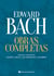 Obras Completas - Edward Bach - Compiladas y comentadas por Eduardo H. Grecco, Lluís Juan Bautista y Luis Jiménez