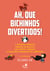 Ah, que bichinhos divertidos! - O peixinho medroso, Pinguim de mochila, Uma ponte luminosa, O cavalinho vermelho do carrossel
