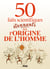 L'origine de l'homme : 50 faits scientifiques étonnants