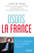 Osons la France ! - Et si le meilleur était devant nous ?