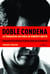 Doble condena - La verdadera historia de Roberto Quieto