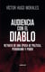 Audiencia con el diablo - Retrato de una época de política, periodismo y poder