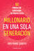 Millonario en una sola generación - 52 formas de construir tu propio éxito